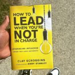 lessons I have learnt from the book “How to Lead When You’re Not in Charge