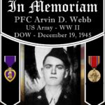 Honoring the life and service to our country of US Army World War II Veteran, Private First Class ARVIN DOUGLAS WEBB, who died in the service of his country 79 years ago.